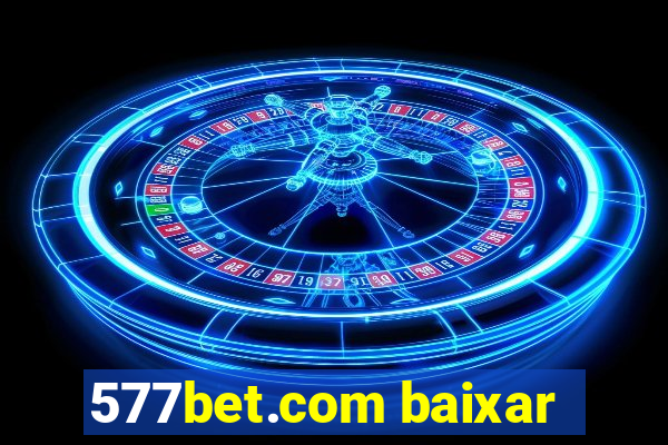 577bet.com baixar